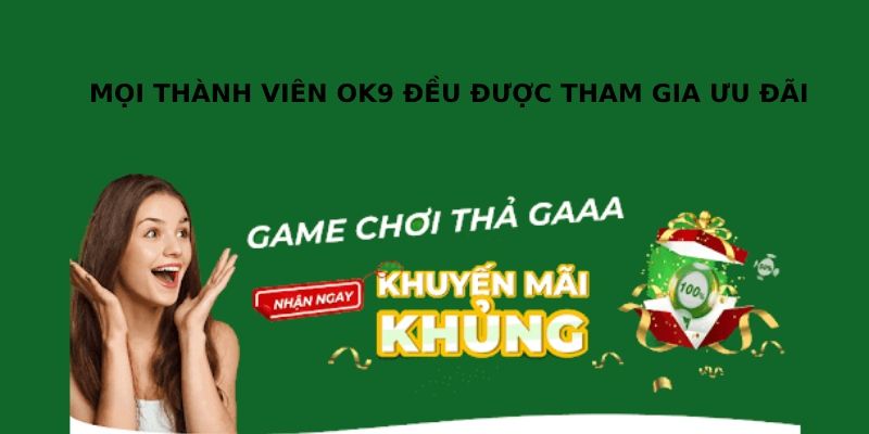 Khuyến Mãi Nạp Đầu OK9 - Ưu Đãi Cực Hời Dành Cho Tân Thủ