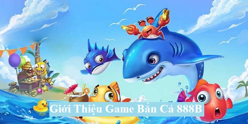 Chơi game bắn cá uy tín tại nhà cái 