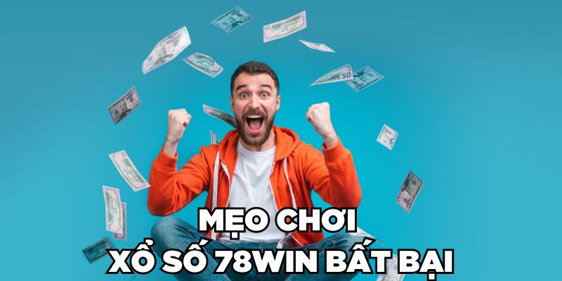 Mẹo chơi Xổ số 78win bất bại