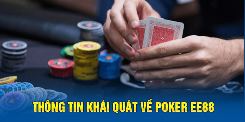 Thông tin khái quát về Poker EE88