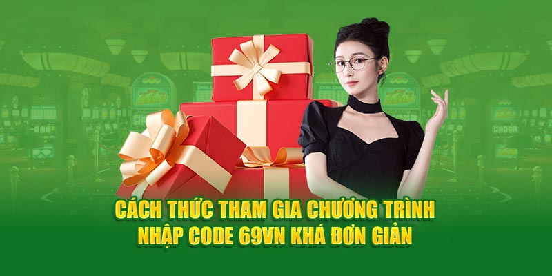 Cung cấp đúng thông tin khi tham gia nhập code 69VN