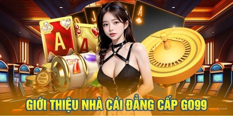 Go99 là thương hiệu cá cược uy tín số 1 châu Á