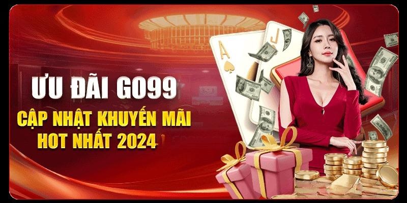 Ưu đãi độc quyền chỉ có tại nhà cái Go99