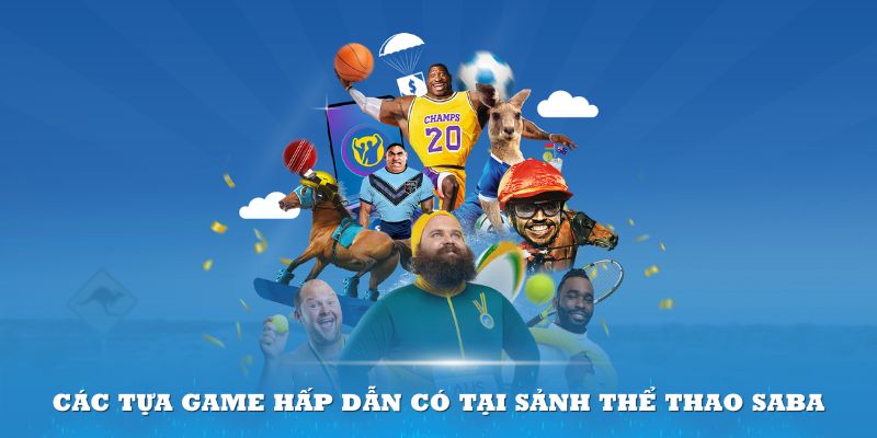 Các tựa game hấp dẫn có tại sảnh thể thao SABA